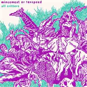 Mincemeat Or Tenspeed - All Critters flac album