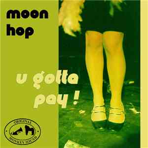 Moon Hop - U Gotta Pay ! flac album