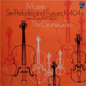 Mozart, The Grumiaux Trio - Six Preludes And Fugues, K. 404a (After J.S. and W.F. Bach) flac album