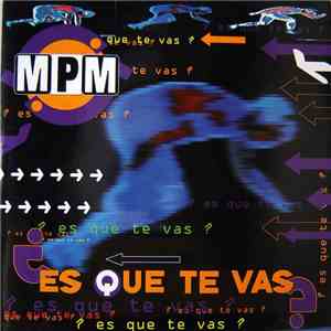 M.P.M. - ¿Es Que Te Vas? flac album