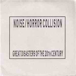 Noise/Horror Collision - Great Disasters Of The 20th Century flac album