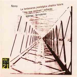 Nono - Kremer, Grindenko - La Lontananza Nostalgica Utopica Futura • "Hay Que Caminar" Soñando flac album