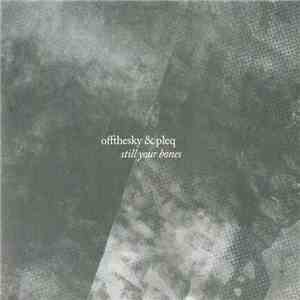 Offthesky & Pleq - Still Your Bones flac album