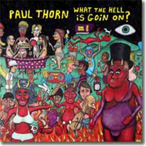 Paul Thorn - What The Hell Is Goin On? flac album