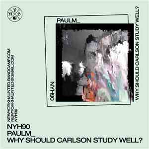 PaulM_ - Why Should Carlson Study Well? flac album