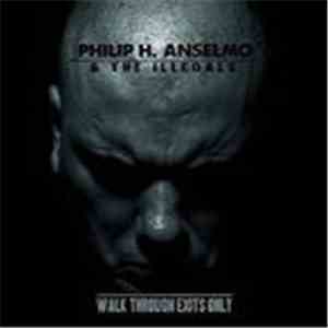 Philip H. Anselmo & The Illegals - Walk Through Exits Only flac album