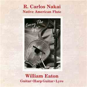 R. Carlos Nakai & William Eaton - Carry The Gift flac album