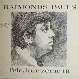 Raimonds Pauls - Teic, Kur Zeme Tā (Where Is The Land) flac album