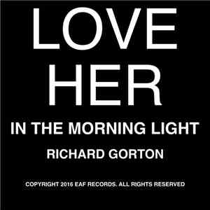 Richard Gorton - Love Her (In The Morning Light) flac album