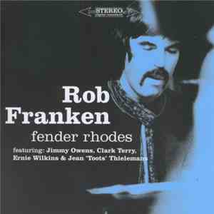 Rob Franken Featuring Jimmy Owens, Clark Terry, Ernie Wilkins & Jean 'Toots' Thielemans - Fender Rhodes flac album