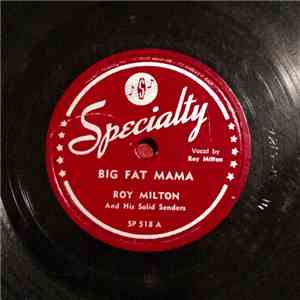 Roy Milton And His Solid Senders - Big Fat Mama / Thrill Me flac album