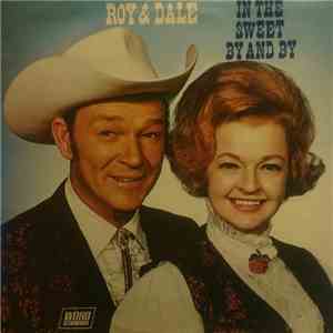 Roy Rogers & Dale Evans - In The Sweet By And By flac album