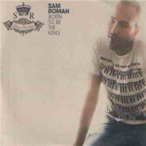 Sam Roman  - Born To Be A King flac album