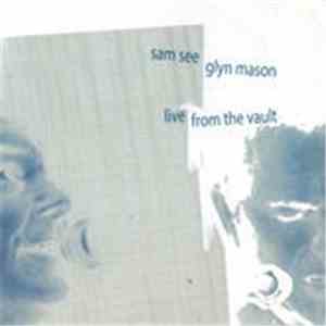 Sam See, Glyn Mason - Live From The Vault flac album