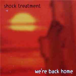Shock Treatment  - We're Back Home flac album