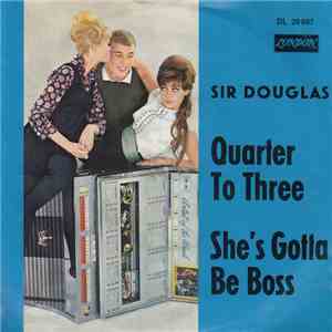 Sir Douglas - Quarter To Three / She's Gotta Be Boss flac album
