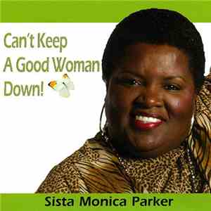 Sista Monica Parker - Can't Keep A Good Woman Down! flac album
