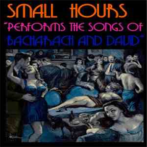 Small Hours  - Performs The Songs Of Bacharach And David flac album