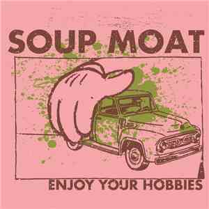 Soup Moat - Enjoy Your Hobbies flac album