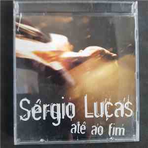 Sérgio Lucas - Até Ao Fim flac album