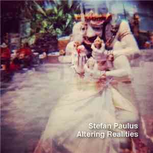 Stefan Paulus - Altering Realities flac album