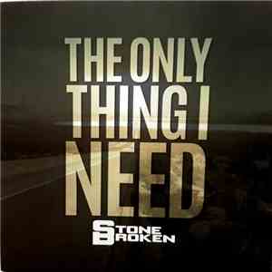 Stone Broken - The Only Thing I Need flac album