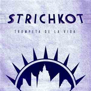 Strichkot - Trompeta De La Vida flac album