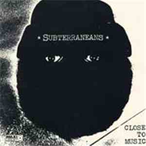 Subterraneans  - Close To Music flac album