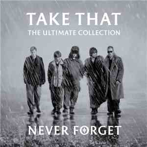 Take That - The Ultimate Collection - Never Forget flac album