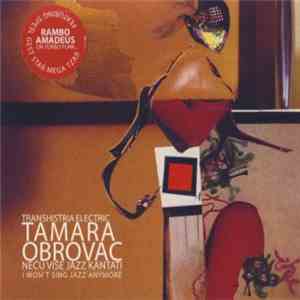 Tamara Obrovac - Transhistria Electric - Neću Više Jazz Kantati / I Won't Sing Jazz Any More flac album