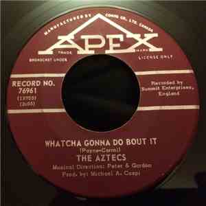 The Aztecs  - Whatcha Gonna Do 'Bout It? flac album