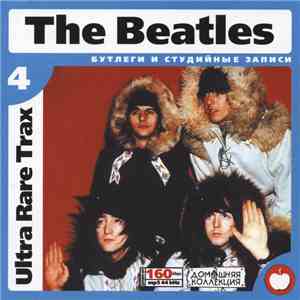 The Beatles - The Beatles 4 - Ultra Rare Trax (Бутлеги И Студийные Записи) flac album