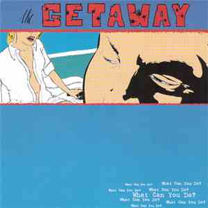 The Getaway - What Can You Do? flac album