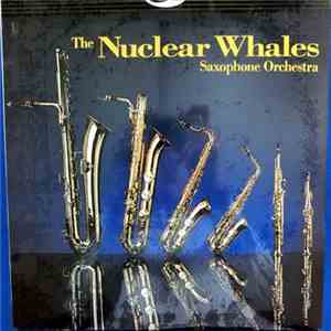 The Nuclear Whales Saxophone Orchestra - The Nuclear Whales Saxophone Orchestra flac album