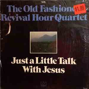 The Old Fashioned Revival Hour Quartet - Just A Little Talk With Jesus flac album