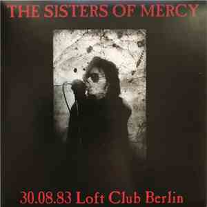 The Sisters Of Mercy - 30.08.83 Loft Club Berlin flac album
