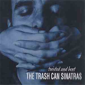 The Trash Can Sinatras - Twisted And Bent flac album