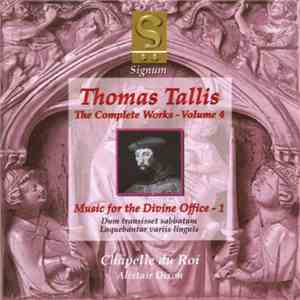 Thomas Tallis, Chapelle Du Roi, Alistair Dixon - The Complete Works - Volume 4 (Music For The Divine Office - 1) flac album