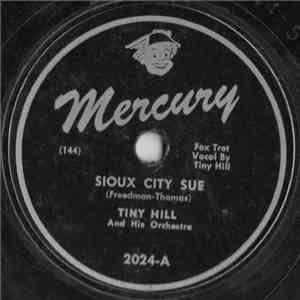 Tiny Hill And His Orchestra - Sioux City Sue / I'll Keep On Loving You flac album