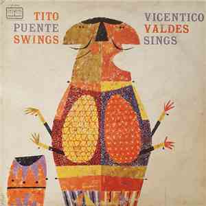 Tito Puente And Vicentico Valdes - Tito Puente Swings And Vicentico Valdes Sings flac album