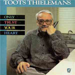 Toots Thielemans - Only Trust Your Heart flac album