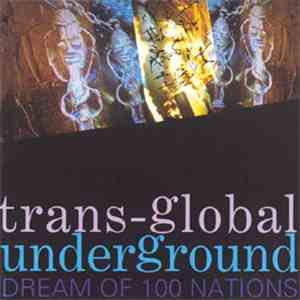 Trans-Global Underground - Dream Of 100 Nations flac album