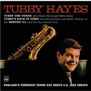 Tubby Hayes - England's Foremost Tenor Sax Meets U.S. Jazz Greats flac album