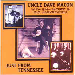 Uncle Dave Macon With Sam McGee & Sid Harkreader - Just From Tennessee flac album