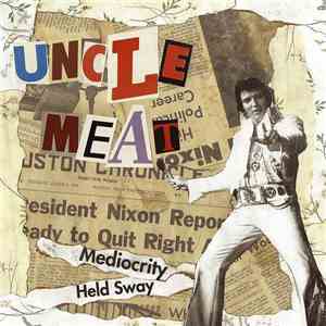 Uncle Meat  - Mediocrity Held Sway flac album