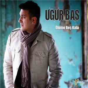 Uğur Baş - Ölüme Beş Kala flac album