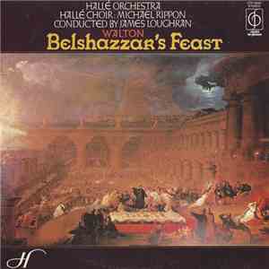 Walton, Hallé Orchestra, Hallé Choir, Michael Rippon, James Loughran - Belshazzar's Feast flac album