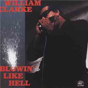 William Clarke - Blowin' Like Hell flac album