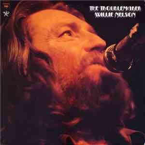 Willie Nelson - The Troublemaker flac album