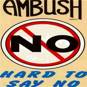 Ambush  - Hard To Say No flac album